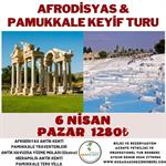 AFRODİSYAS ANTİK KENTİ PAMUKKALE KEYİF TURU