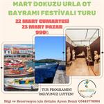 MART DOKUZU URLA OT BAYRAMI FESTİVALİ TURU