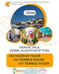 SIĞACIK URLA ÇEŞME ALAÇATI KEYİF TURU
